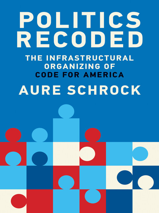 Title details for Politics Recoded by Aure Schrock - Available